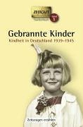  - Gebrannte Kinder. Taschenbuch: Kindheit in Deutschland 1939-1945