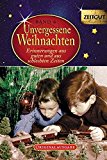  - Unvergessene Weihnachten - Band 5: Zeitzeugen-Erinnerungen aus heiteren und aus schweren Zeiten (Zeitgut)