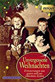  - Unvergessene Weihnachten - Band 5: Zeitzeugen-Erinnerungen aus heiteren und aus schweren Zeiten (Zeitgut)