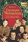  - Unvergessene Weihnachten - Band 10: Zeitzeugen-Erinnerungen aus guten und aus schlechten Zeiten