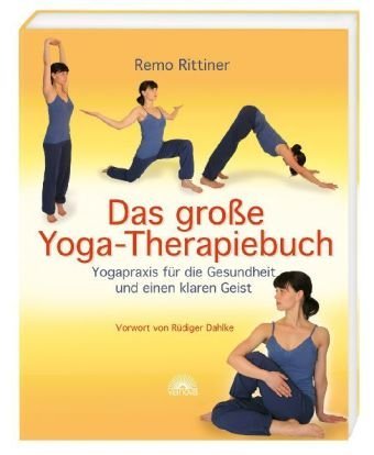  - Das große Yoga-Therapiebuch - Yogapraxis für die Gesundheit und einen klaren Geist - Vorwort von Rüdiger Dahlke