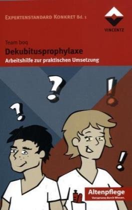  - Dekubitusprophylaxe: Arbeitshilfe zur praktischen Umsetzung