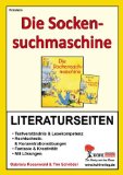  - Literaturprojekt Die Sockensuchmaschine: Für die 2.-4. Klasse