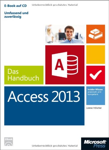  - Microsoft Access 2013 - Das Handbuch: Insider-Wissen - praxisnah und kompetent