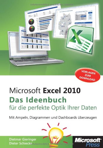  - Microsoft Excel 2010 - Das Ideenbuch für visualisierte Daten: Mit Ampeln, Diagrammen und Dashboards überzeugen