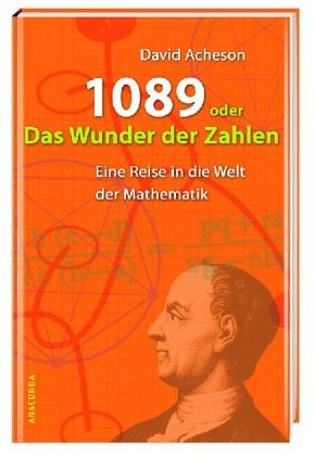  - 1089 oder das Wunder der Zahlen. Eine Reise in die Welt der Mathematik