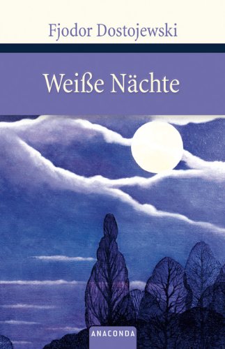  - Weiße Nächte. Ein empfindsamer Roman (Aus den Erinnerungen eines Träumers)