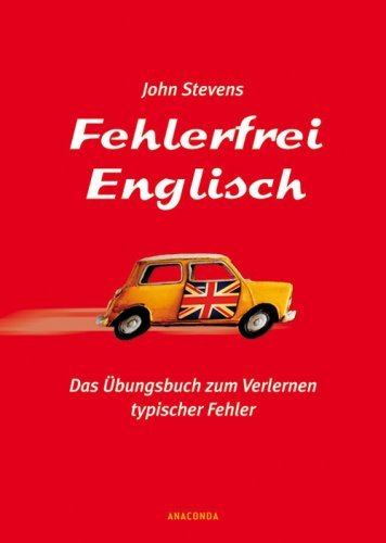 Stevens, John - Fehlerfrei Englisch. Das Übungsbuch zum Verlernen typischer Fehler. Wortschatz, Grammatik, Präposition