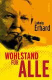  - Ludwig Erhard: Der Wegbereiter der Sozialen Marktwirtschaft: Der Wegbereiter der sozialen Marktwirtschaft. Biografie