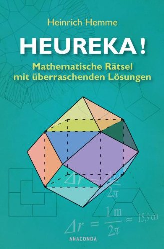  - Heureka! Mathematische Rätsel mit überraschenden Lösungen