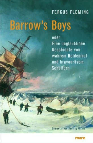  - Barrow's Boys: Eine unglaubliche Geschichte von wahrem Heldenmut und bravourösem Scheitern