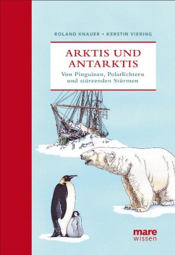  - Arktis und Antarktis: Von Pinguinen, Polarlichtern und stürzenden Stürmen