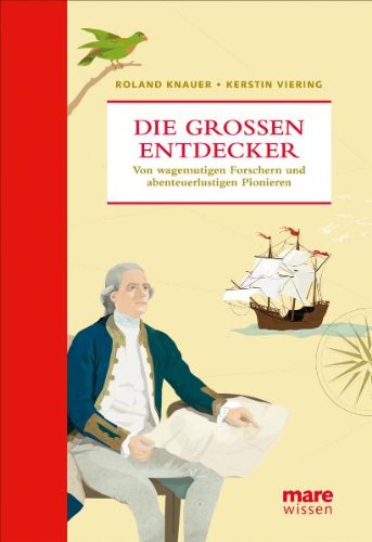  - Die großen Entdecker: Von wagemutigen Forschern und abenteuerlustigen Pionieren