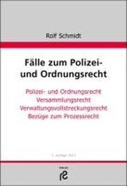  - Fälle zum Polizei- und Ordnungsrecht: Polizei- und Ordnungsrecht; Versammlungsrecht; Verwaltungsvollstreckungsrecht