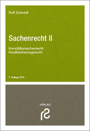  - Sachenrecht II: Immobiliarsachenrecht; Kreditsicherungsrecht