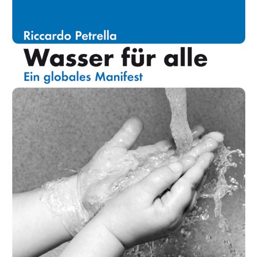 Petrella , Riccardo - Wasser für alle - Ein globales Manifest