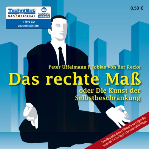  - Das rechte Maß: Oder die Kunst der Selbstbeschränkung (1 MP3 CD)