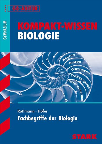  - Kompakt-Wissen Gymnasium / Fachbegriffe der Biologie: G8-Abitur