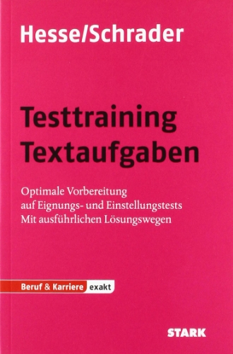  - Testtraining Textaufgaben: Optimale Vorbereitung auf Eignungs- und Einstellungstests. Mit ausführlichen Lösungswegen