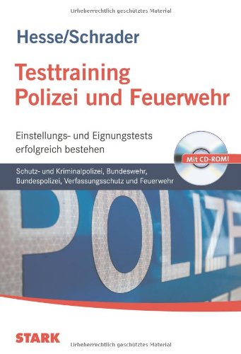 Hesse, Jürgen / Schrader, Hans Christian - Testtraining Beruf & Karriere: Testtraining Polizei und Feuerwehr: Schutz- und Kriminalpolizei, Bundeswehr, Bundespolizei, Verfassungsschutz und ... und Eignungstests erfolgreich bestehen