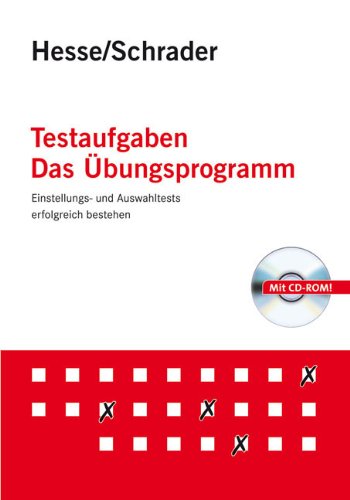  - Testaufgaben. Das Übungsprogramm: Einstellungs- und Auswahltests erfolgreich bestehen