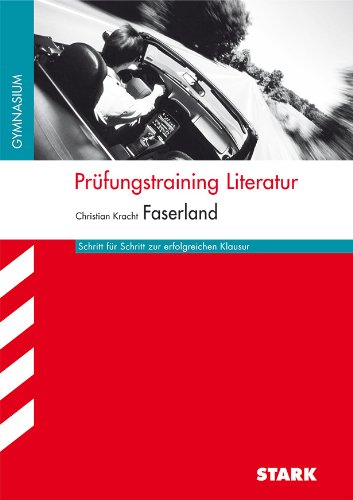  - Arbeitshefte Niedersachsen / Prüfungstraining Literatur, Christian Kracht: Faserland: Schritt für Schritt zur erfolgreichen Klausur