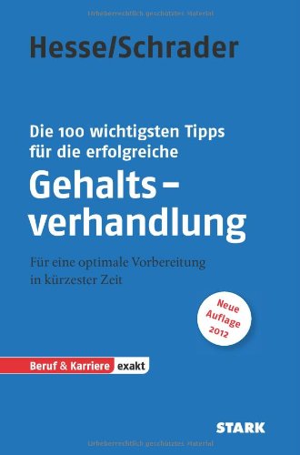  - Die 100 wichtigsten Tipps für die erfolgreiche Gehaltsverhandlung: Für eine optimale Vorbereitung in kürzester Zeit