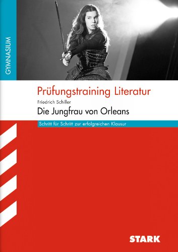  - Arbeitshefte Hessen / Prüfungstraining Literatur; Schritt für Schritt zur erfolgreichen Klausur: Friedrich Schiller: Jungfrau von Orleans