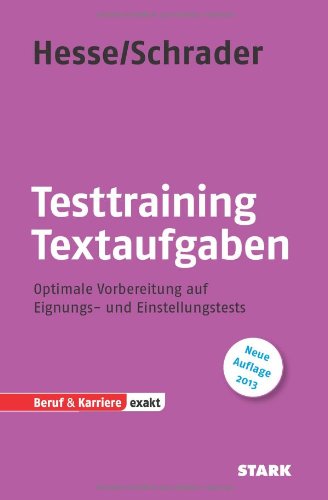  - Testtraining Beruf & Karriere / Testtraining - Textaufgaben: Optimale Vorbereitung auf Eignungs- und Einstellungstests