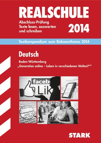  - Training Abschlussprüfung Realschule Baden-Württemberg / Deutsch-Textkompendium zum Rahmenthema 2014 - Texte lesen, auswerten und schreiben: 