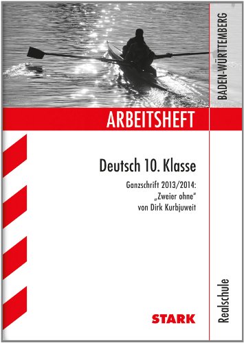  - Arbeitshefte Baden-Württemberg / Deutsch 10. Klasse: Ganzschrift 2013/14: ''Zweier ohne'' von Dirk Kurbjuweit