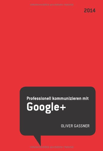 Gassner, Oliver - Professionell kommunizieren mit Google+: Social Media Minis