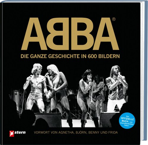  - ABBA: Die ganze Geschichte in 600 Bildern