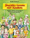  - Streiten - Helfen - Freunde sein: Spiele, Lieder und anregende Angebote zur Förderung von Toleranz, emotionaler und sozialer Kompetenz in Kindergarten und Grundschule