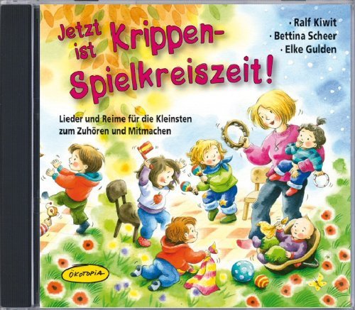  - Jetzt ist Krippen-Spielkreiszeit! (CD): Lieder und Reime für die Kleinsten zum Zuhören und Mitmachen