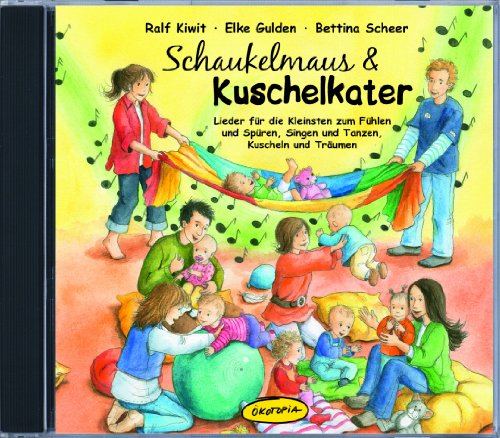  - Schaukelmaus & Kuschelkater (CD): Lieder für die Kleinsten zum Fühlen und Spüren, Singen und Tanzen, Kuscheln und Träumen