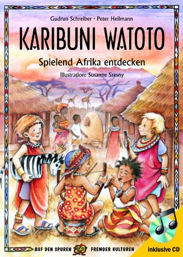  - Karibuni Watoto: Spielend Afrika entdecken