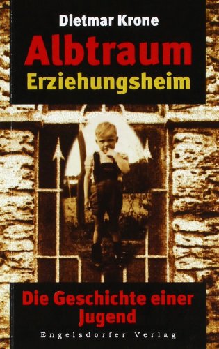  - Albtraum Erziehungsheim: Die Geschichte einer Jugend