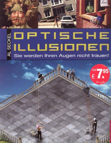 Seckel, Al - Optische Illusionen: Sie werden Ihren Augen nicht trauen!