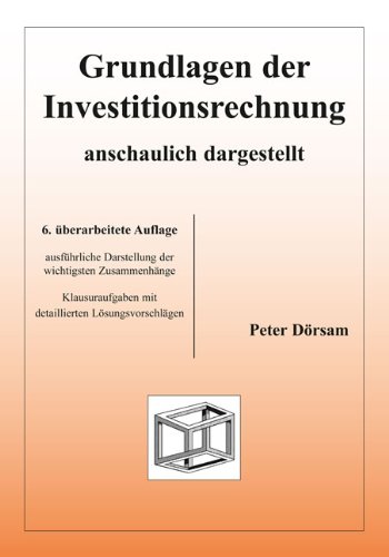  - Grundlagen der Investitionsrechnung - anschaulich dargestellt