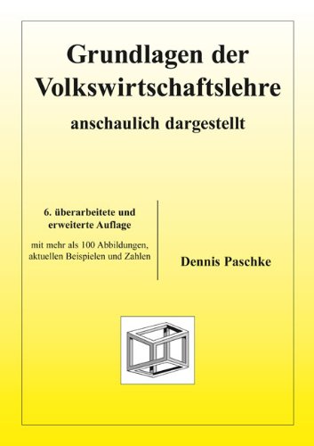  - Grundlagen der Volkswirtschaftslehre - anschaulich dargestellt