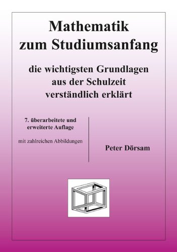  - Mathematik zum Studiumsanfang: Die wichtigsten Grundlagen aus der Schulzeit verständlich erklärt