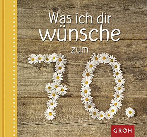  - Was ich dir wünsche zum 70.