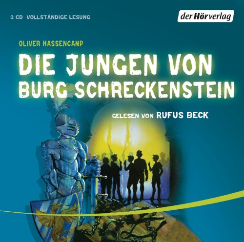 Hassencamp , Oliver - Die Jungen von Burg Schreckenstein (gelesen von Rufus beck)