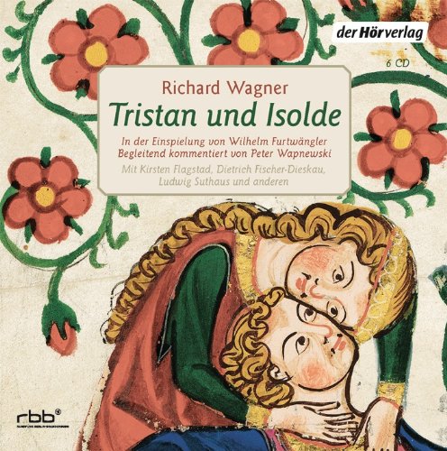  - Wagner: Tristan und Isolde : In der Einspielung von Wilhelm Furtwängler. Begleitend kommentiert von Peter Wapnewski