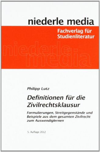  - Definitionen für die Zivilrechtsklausur: Formulierungen, Streitgegenstände und Beispiele aus dem gesamten Zivilrecht zum Auswendiglernen