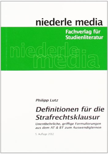  - Defintionen für die Strafrechtsklausur: Unentbehrliche, griffige Formulierungen aus dem AT und BT zum Auswendiglernen