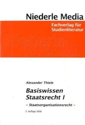  - Basiswissen Staatsrecht I. Staatsorganisationsrecht