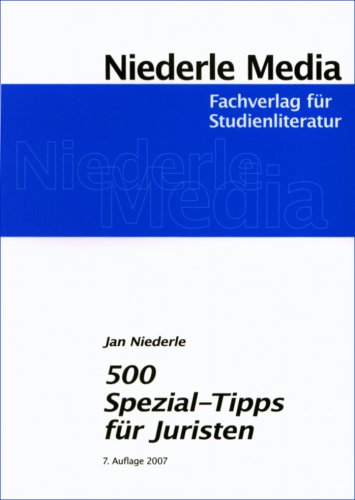  - 500 Spezial-Tipps für Juristen: Wie man geschickt durchs Studium und das Examen kommt