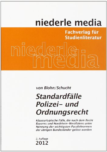  - Standardfälle Polizei- und Ordnungsrecht: Klausurtypische Fälle, die nach dem Recht Bayerns und Nordrhein-Westfalens unter Nennung der wichtigsten Parellelnormen der übrigen Bundesländer gelöst werden